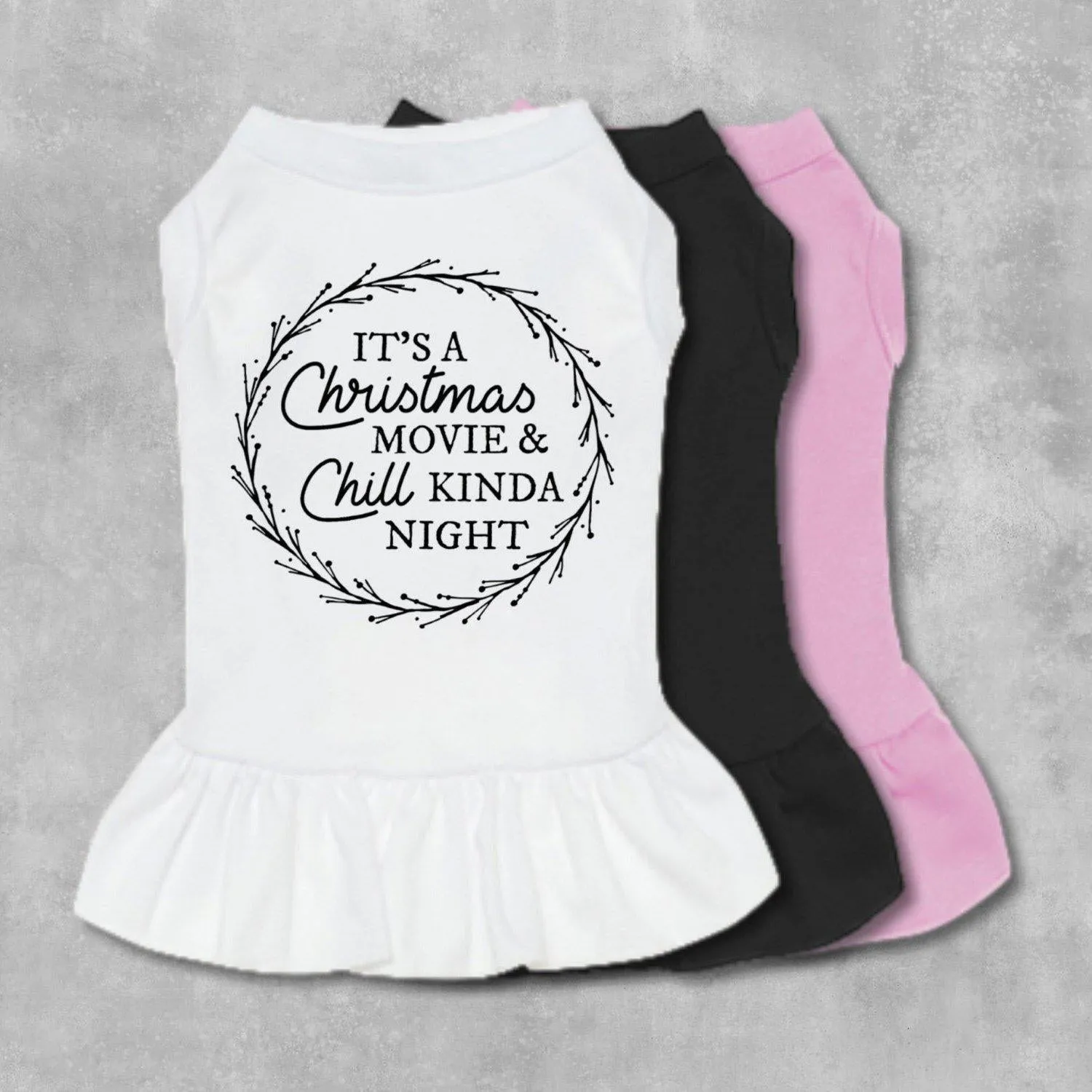 It's A Christmas Movie & Chill Kinda Night Pet Dress