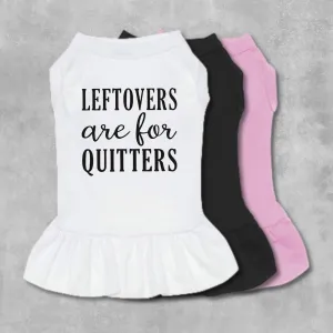 Leftovers Are For Quitters Pet Dress