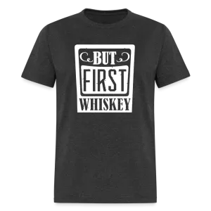 "But First Whiskey" - National Whiskey Day Official T-Shirt!