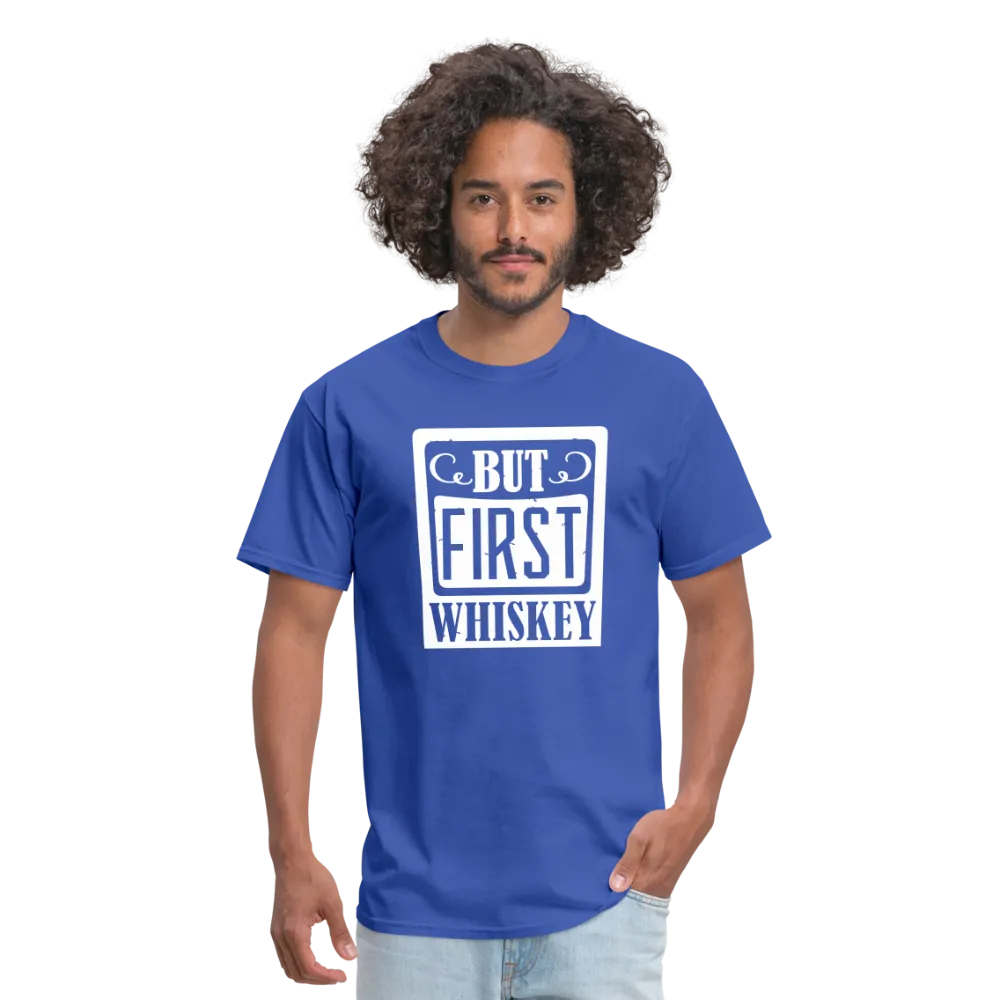 "But First Whiskey" - National Whiskey Day Official T-Shirt!