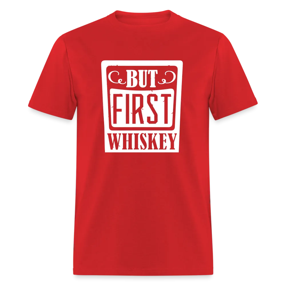 "But First Whiskey" - National Whiskey Day Official T-Shirt!