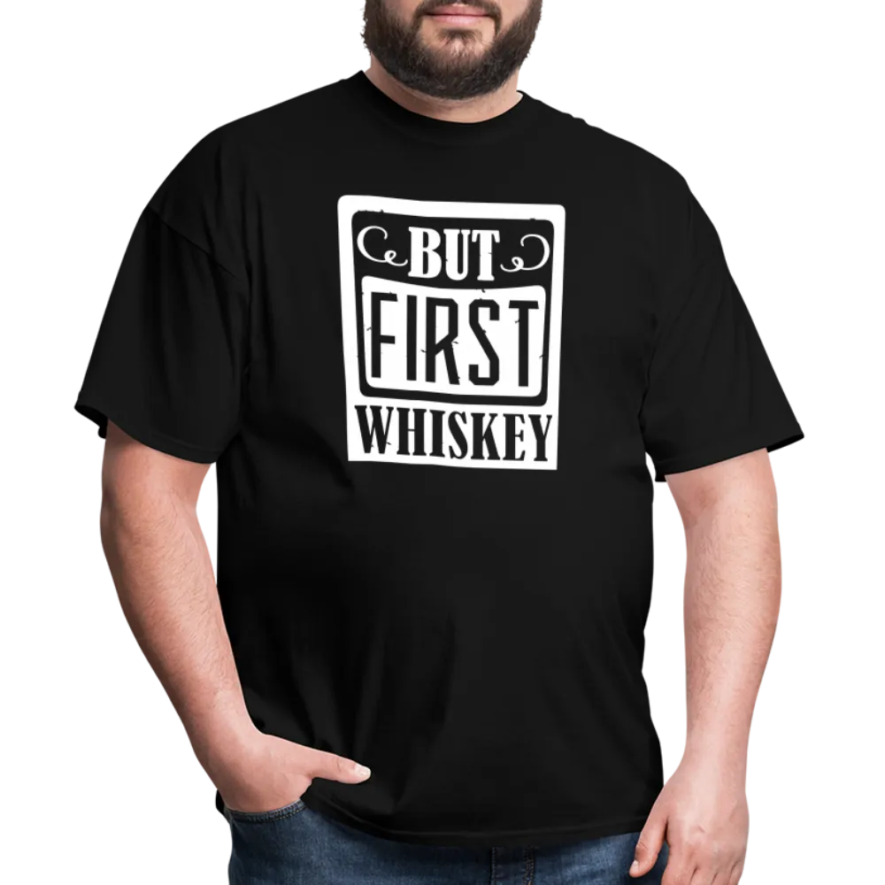 "But First Whiskey" - National Whiskey Day Official T-Shirt!