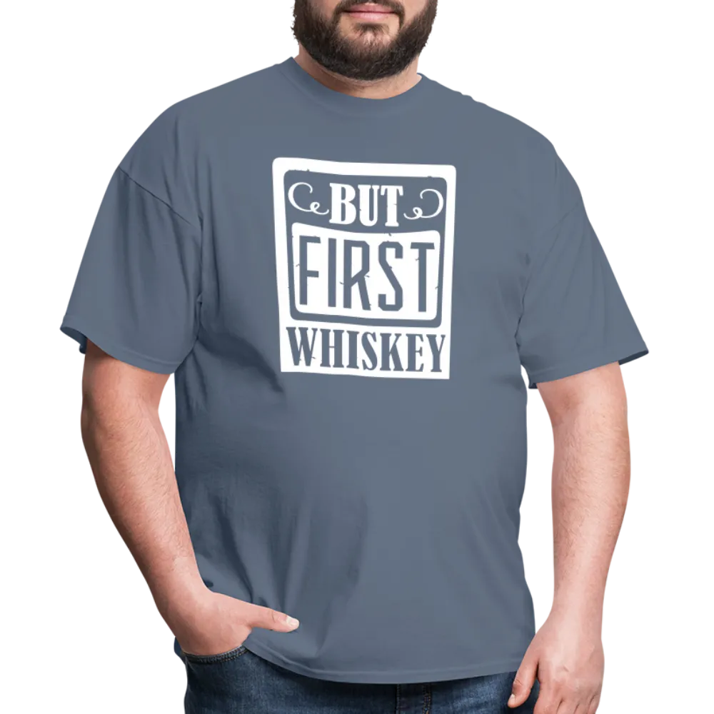 "But First Whiskey" - National Whiskey Day Official T-Shirt!