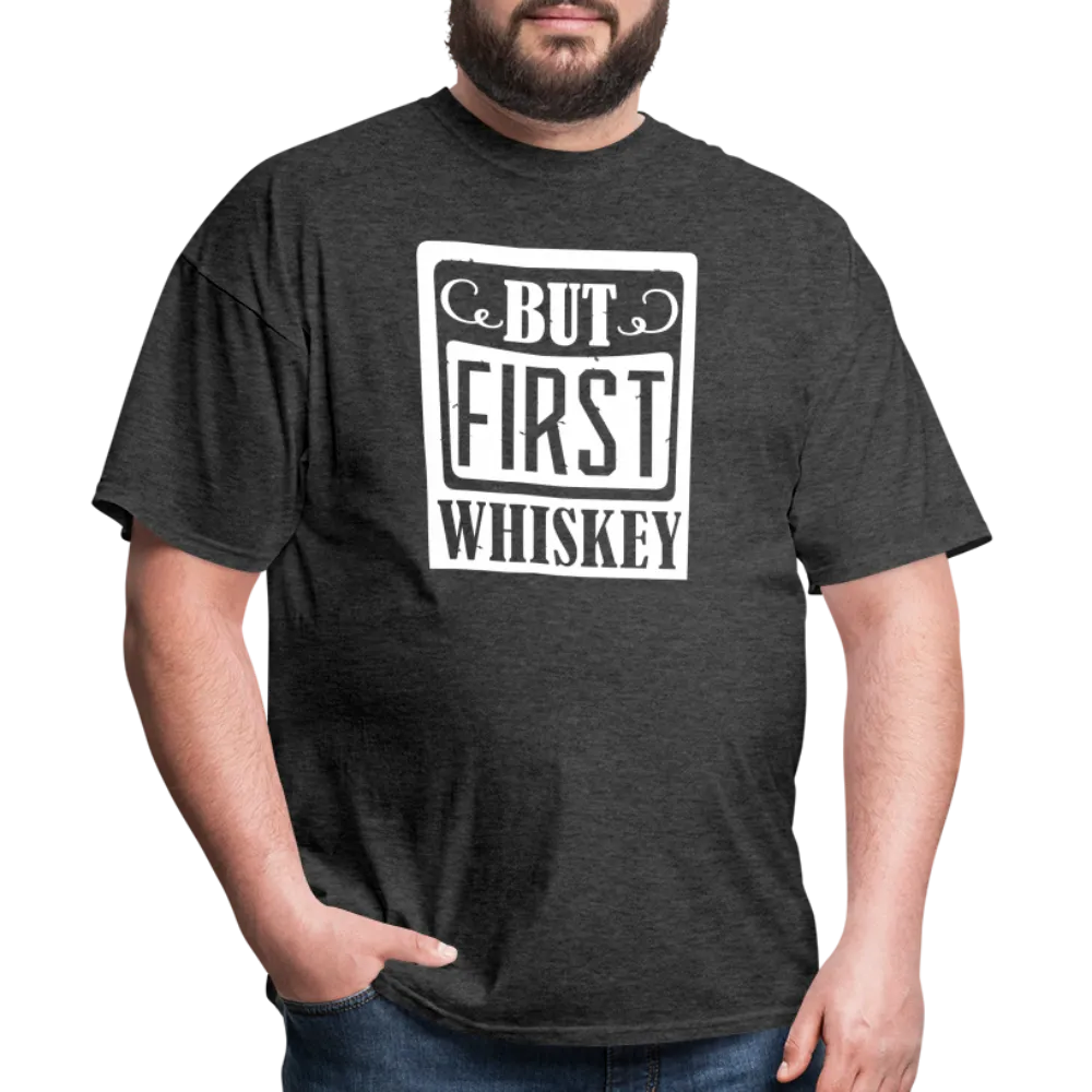 "But First Whiskey" - National Whiskey Day Official T-Shirt!